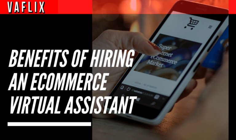 Benefits Of Hiring An Ecommerce Virtual Assistant in the philippines