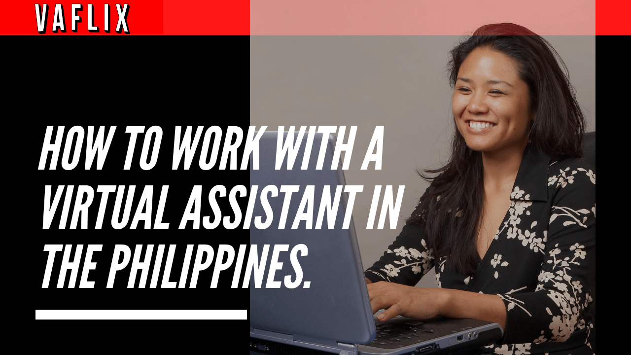How To Work With A Virtual Assistant In The Philippines.