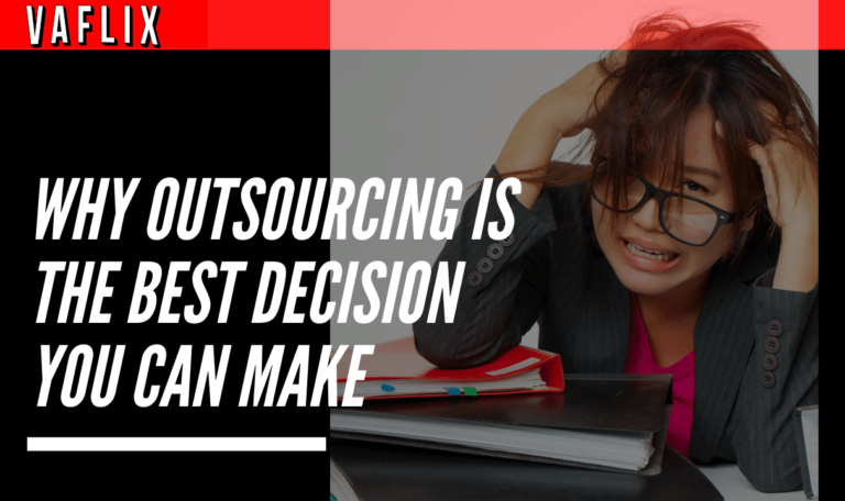 Why Outsourcing Is The Best Decision You Can Make VA FLIX