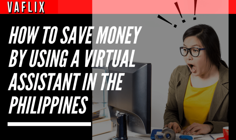 How To Save Money By Using A Virtual Assistant In The Philippines va flix