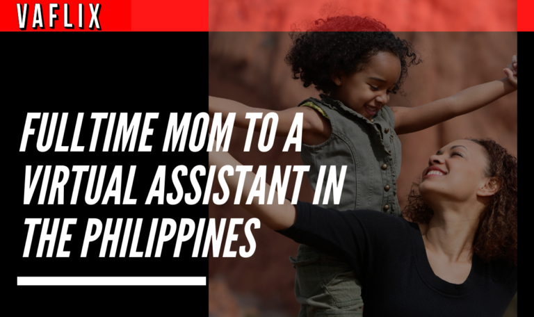 Fulltime mom and a fulltime virtual assistant in the philippines va flix