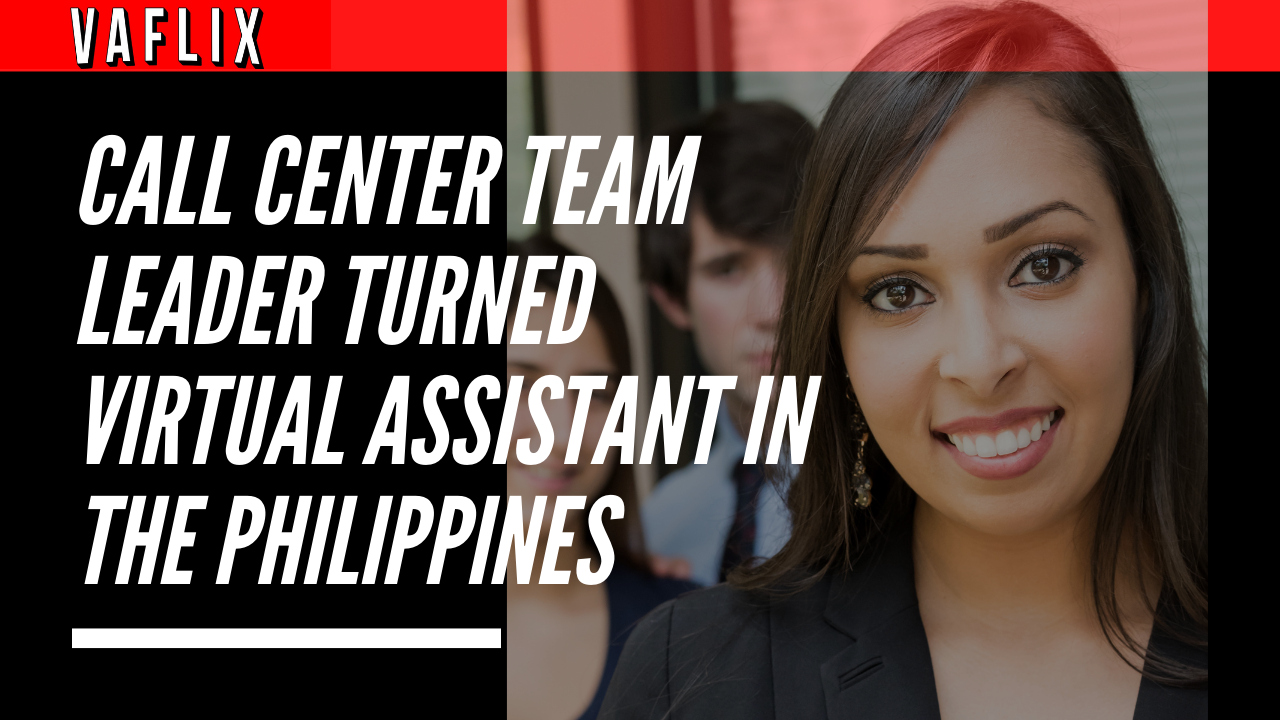 Call Center Team Leader In The Philippines To A Real Estate Virtual Assistant va flix