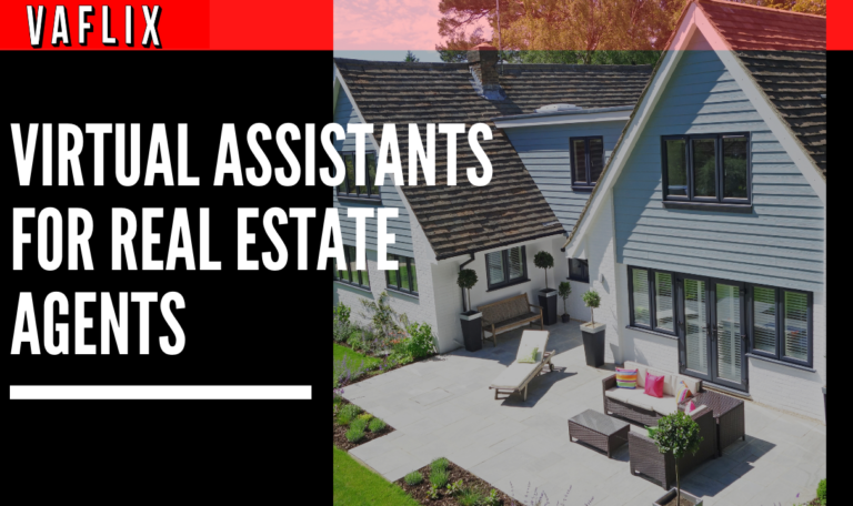 Virtual Assistants for Real Estate Agents: How Could a VA Help You Today?