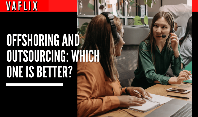 Offshoring and Outsourcing: Which one is better? VA FLIX vaflix virtual assistant