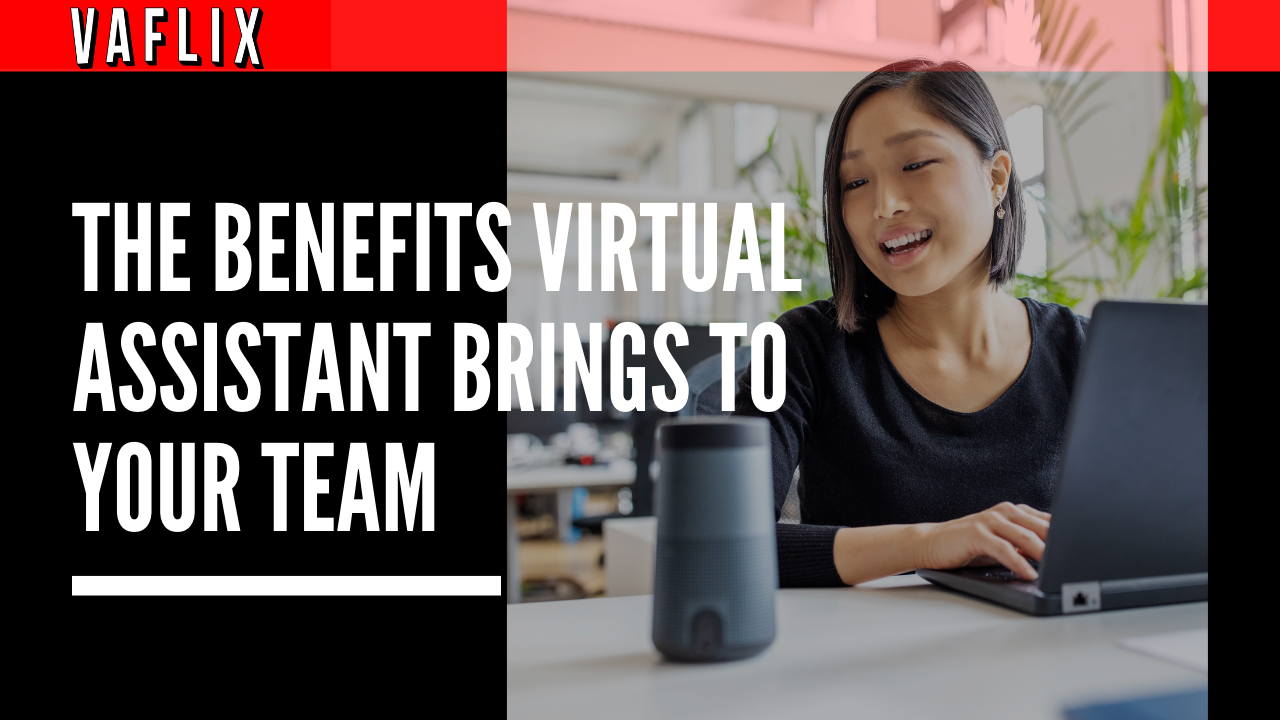 The Benefits Virtual Assistant Brings to Your Team vaflix va flix hire a virtual assistant in the philippines