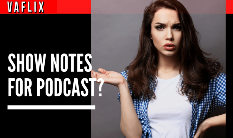 Why Podcast Show Notes are Important for Podcast Hosts vaflix VA FLIX