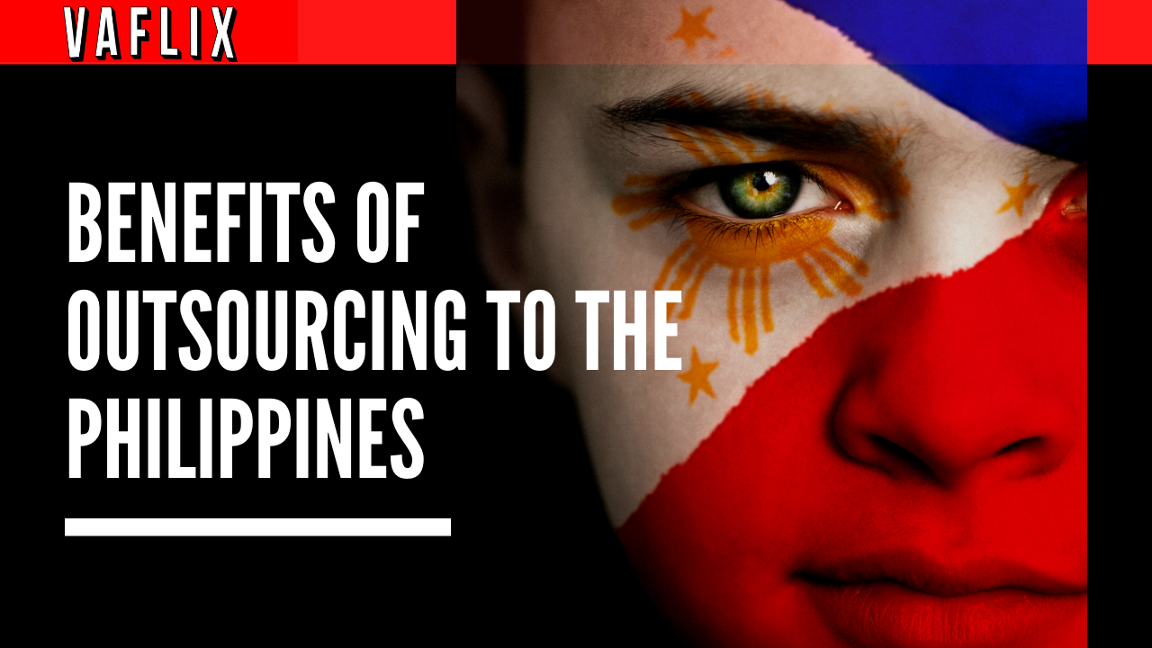 Benefits Of Outsourcing To The Philippines VA FLIX VAFLIX vaflix hire a virtual assistant in the philippines