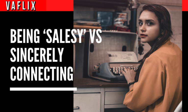 The difference between being "salesy" and truly connecting with people when you sell: vaflix virtual assistant VA FLIX