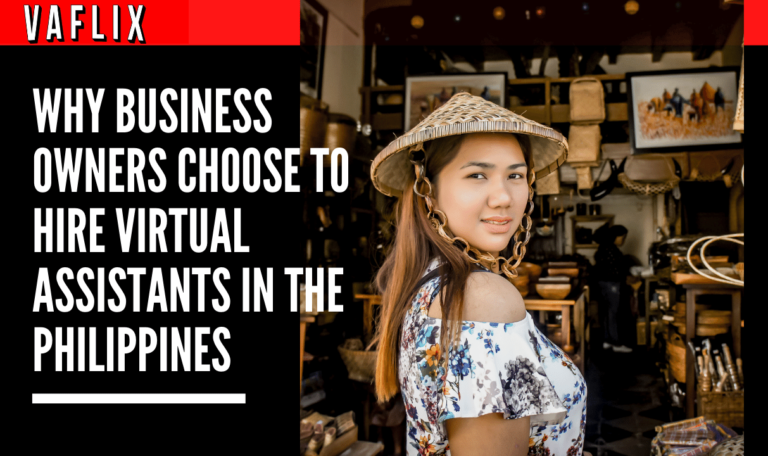 Why Business Owners Choose To Hire Virtual Assistants in the Philippines vaflix VAFLIX hire a filipino virtual assistant