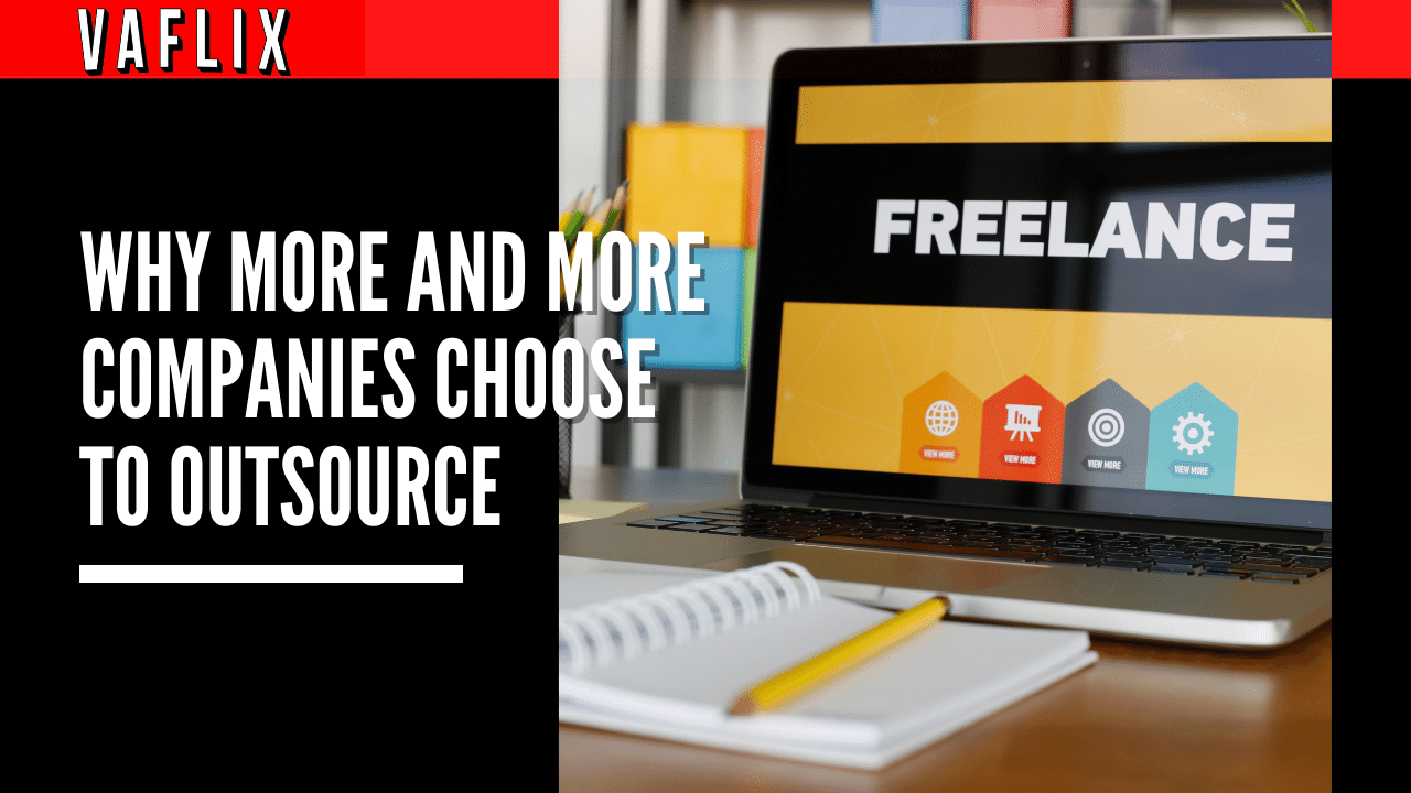 Why More and More Companies Choose to Outsource va flix VAFLIX virtual assistant outsourcing