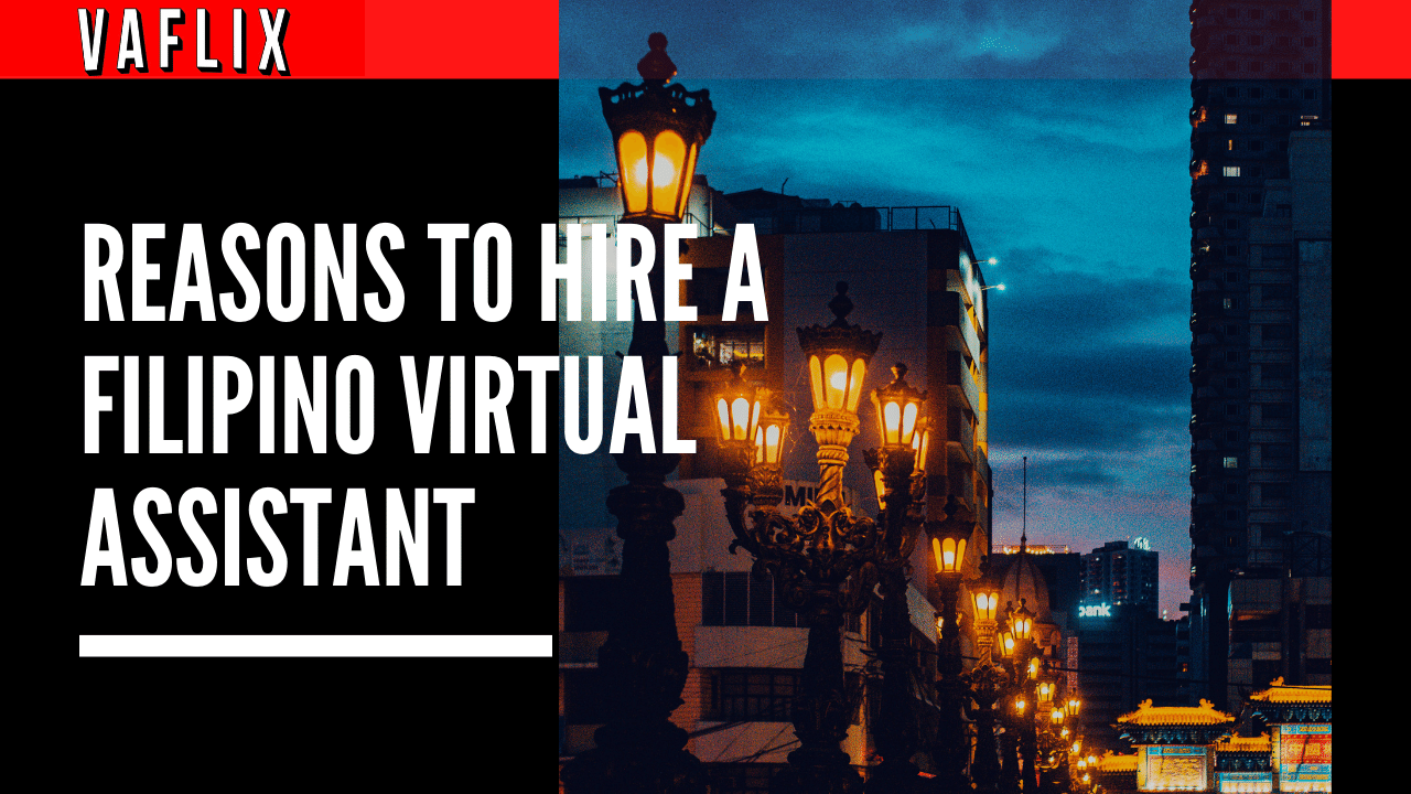 Top Reasons To hire a Filipino Virtual Assistant VA FLIX vaflix