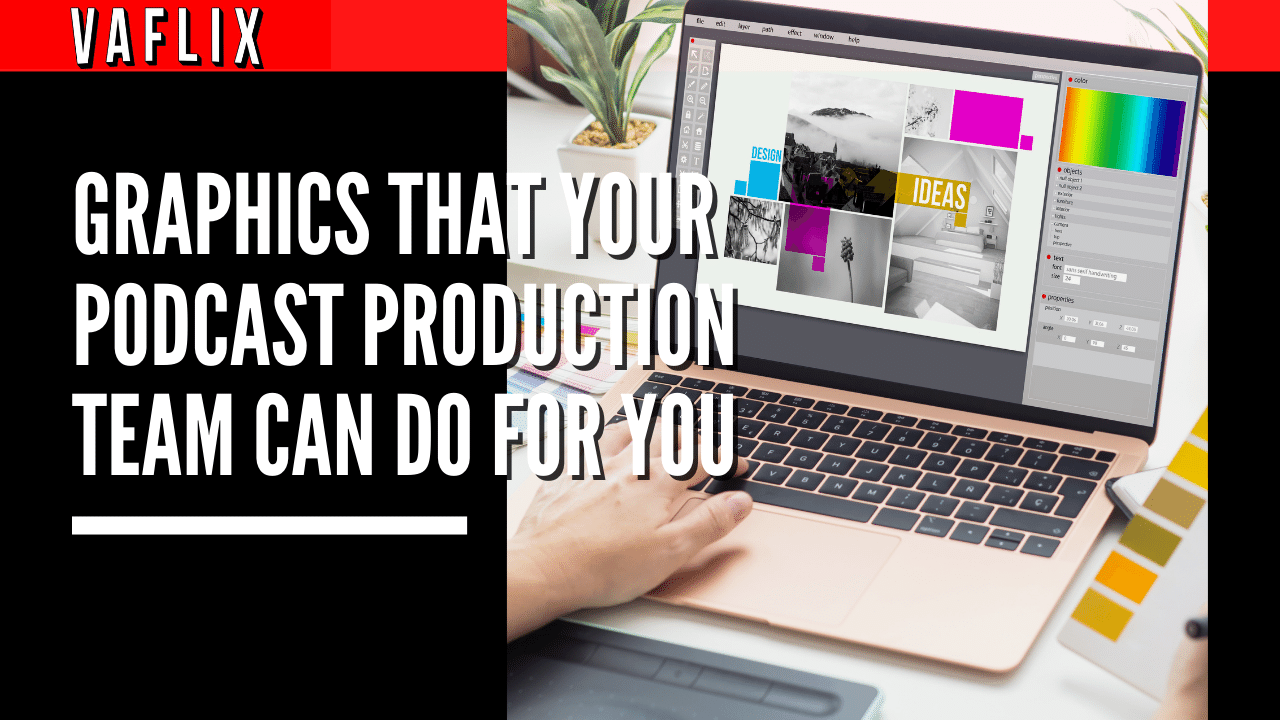 Graphics That Your Podcast Production Team can Do for You va flix VAFLIX virtual assistant