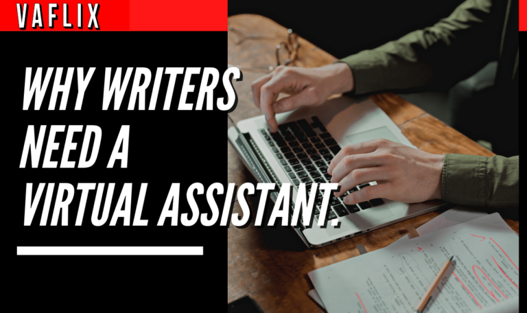 Why Writers Need a Virtual Assistant virtual assistant hire philippines va flix vaflix VA FLIX