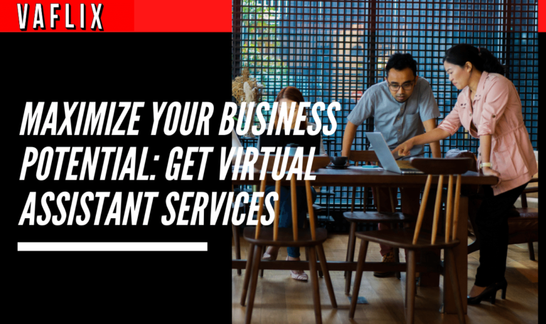 Maximize Your Business Potential: Get Virtual Assistant Services virtual assistant hire philippines va flix vaflix VA FLIX