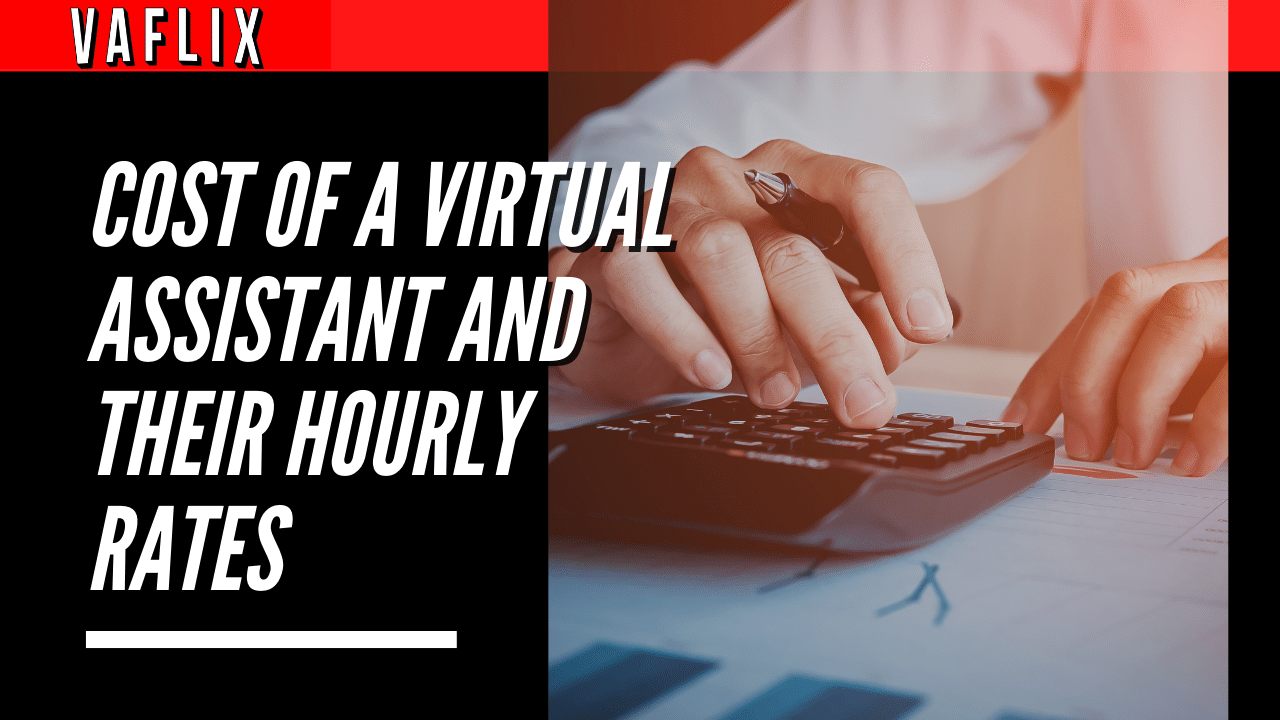 Cost of a Virtual Assistant and Their Hourly Rates virtual assistant hire philippines va flix vaflix VA FLIX