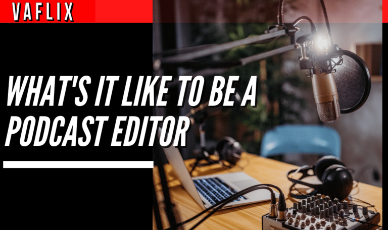 What's It Like to be a Podcast Editor va flix VA FLIX hire a Podcast Production Agency in the Philippines