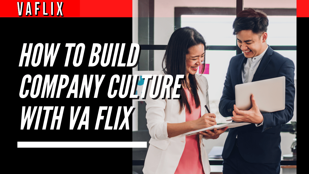 How to Build Company Culture With VA FLIX virtual assistant hire philippines va flix vaflix VA FLIX