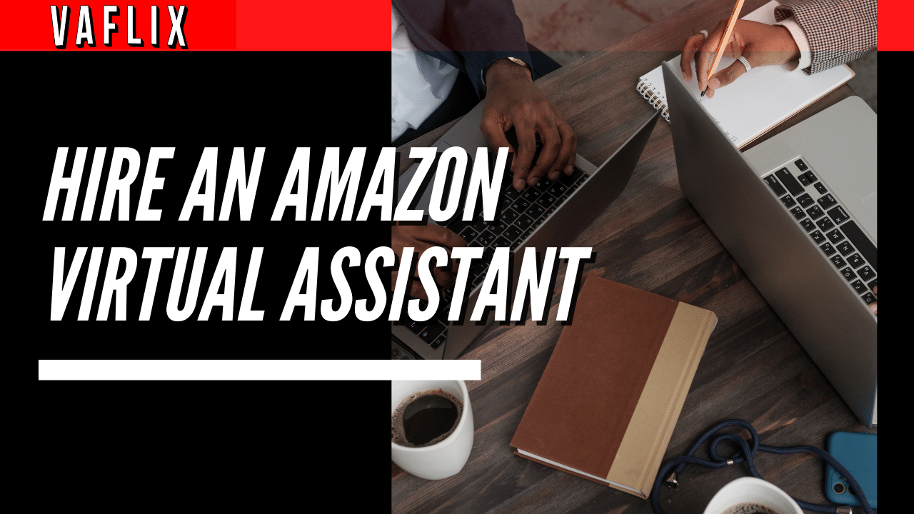 Hire an Amazon Virtual Assistant virtual assistant hire philippines va flix vaflix VA FLIX