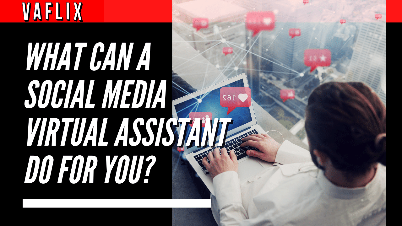 What Can a Social Media Virtual Assistant Do for You? virtual assistant hire philippines va flix vaflix VA FLIX