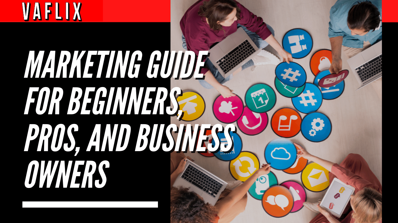 Marketing Guide for Beginners, Pros, and Business Owners virtual assistant hire philippines va flix vaflix VA FLIX