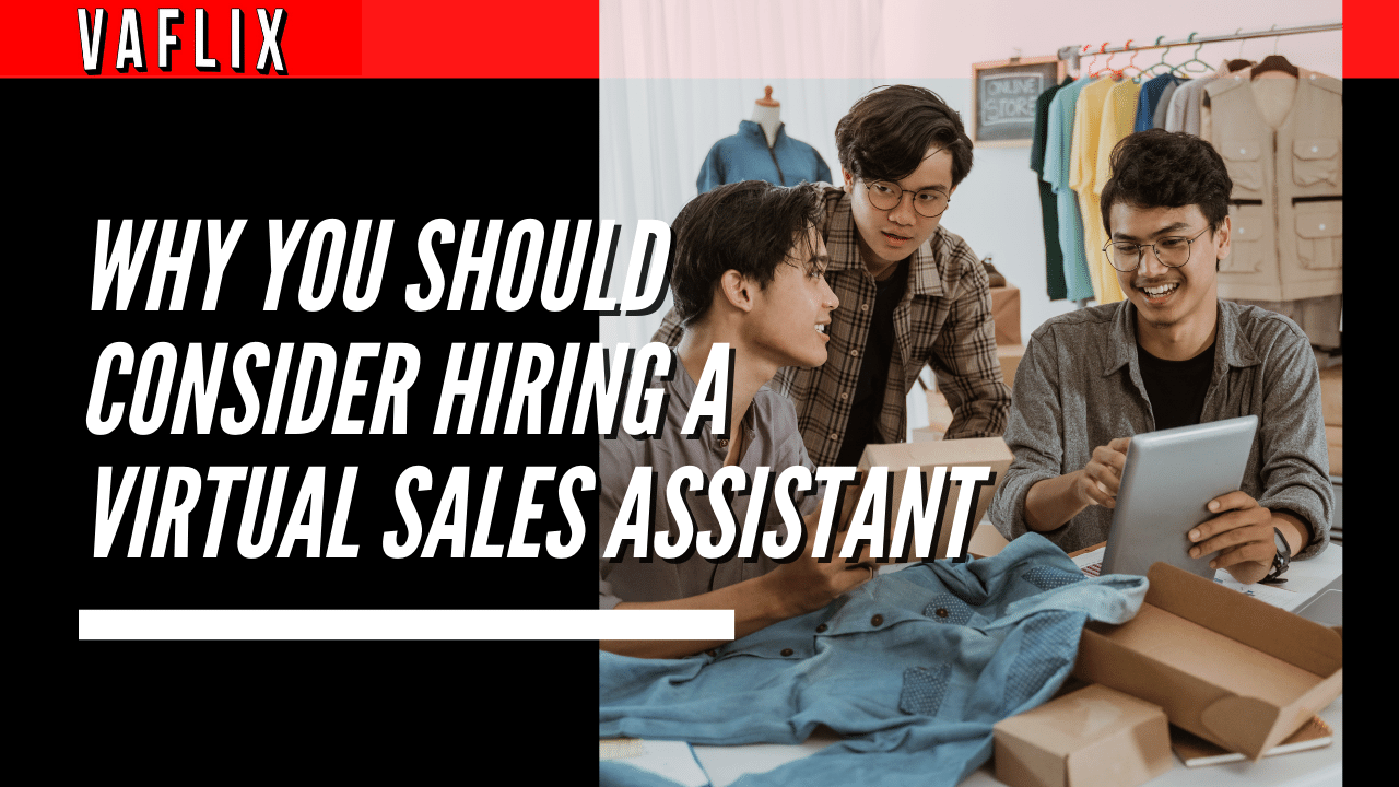 Why You Should Consider Hiring a Virtual Sales Assistant virtual assistant hire philippines va flix vaflix VA FLIX
