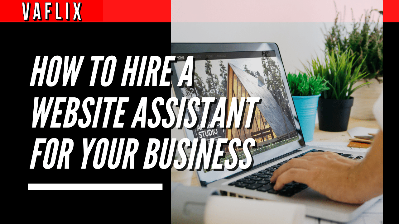 How to Hire a Website Assistant for Your Business virtual assistant hire philippines va flix vaflix VA FLIX