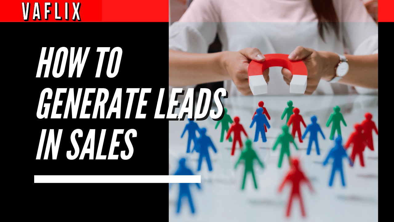 How to Generate Leads in Sales va flix vaflix VA FLIX hire a podcast production in the philippines