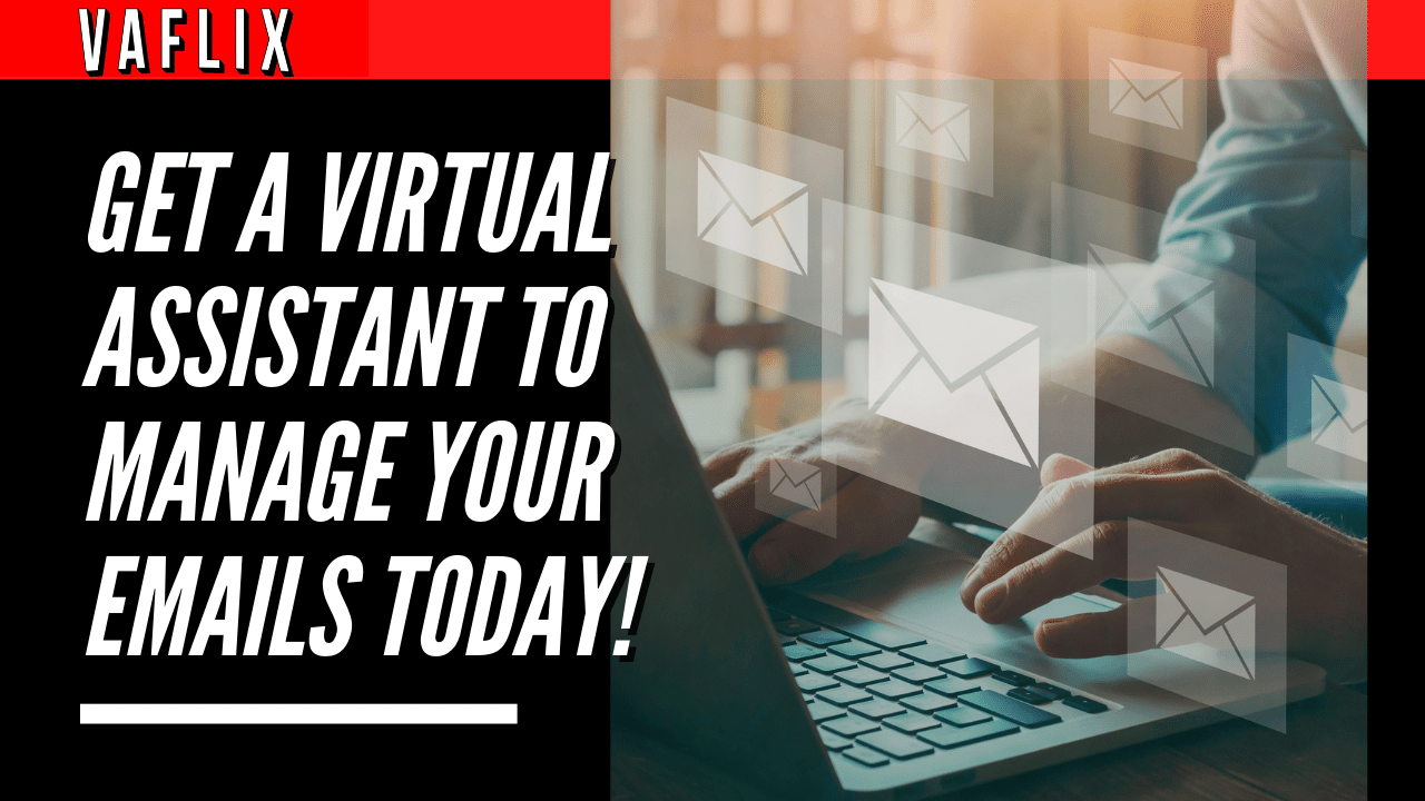Get a Virtual Assistant to Manage Your Emails Today! virtual assistant hire philippines va flix vaflix VA FLIX