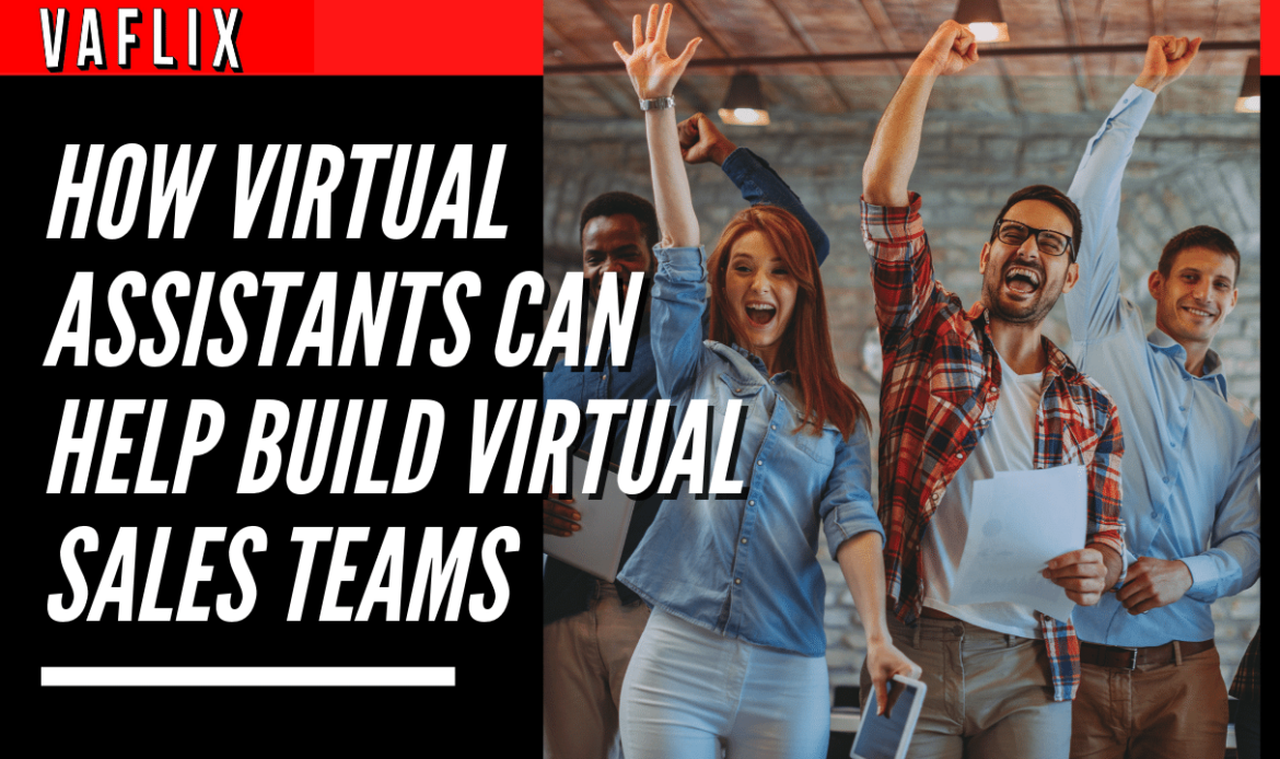 How Virtual Assistants Can Help Build Virtual Sales Teams virtual assistant hire philippines va flix vaflix VA FLIX