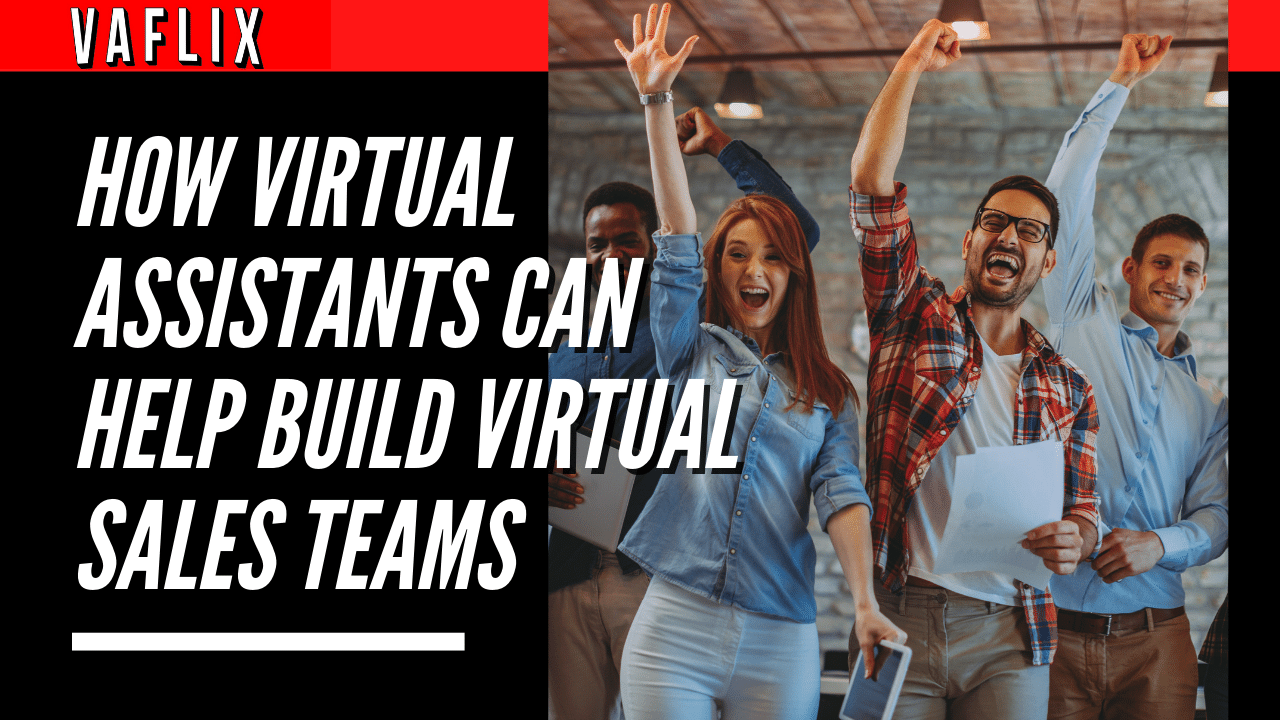 How Virtual Assistants Can Help Build Virtual Sales Teams virtual assistant hire philippines va flix vaflix VA FLIX