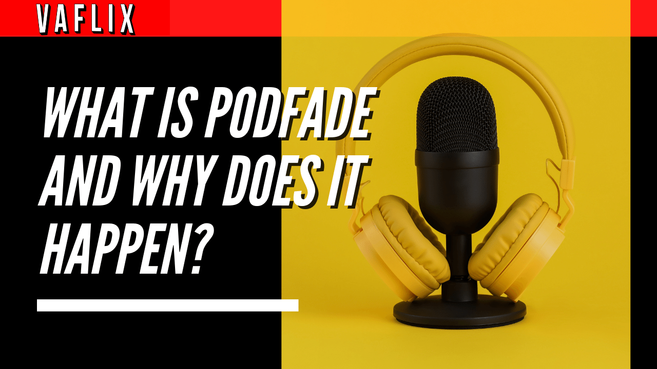 What is Podfade and Why Does It Happen? va flix vaflix VA FLIX hire a podcast production in the philippines