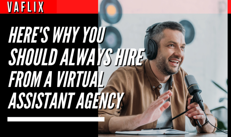 Here's Why You Should Always Hire From A Virtual Assistant Agency va flix vaflix VA FLIX hire a podcast production in the philippines