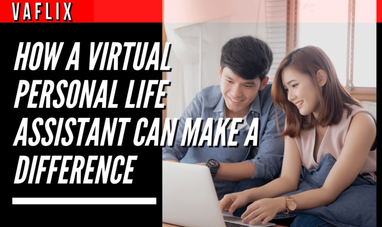 How a Virtual Personal Life Assistant Can Make a Difference virtual assistant hire philippines va flix vaflix VA FLIX