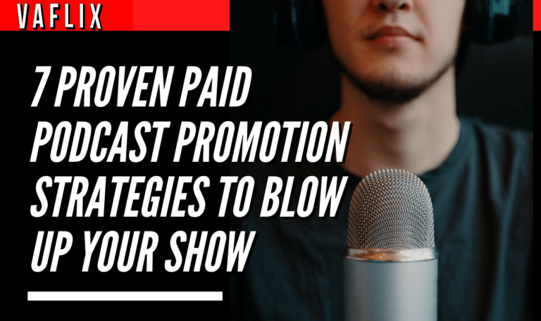 7 Proven Paid Podcast Promotion Strategies To Blow Up Your Show va flix vaflix VA FLIX hire a podcast production in the philippines