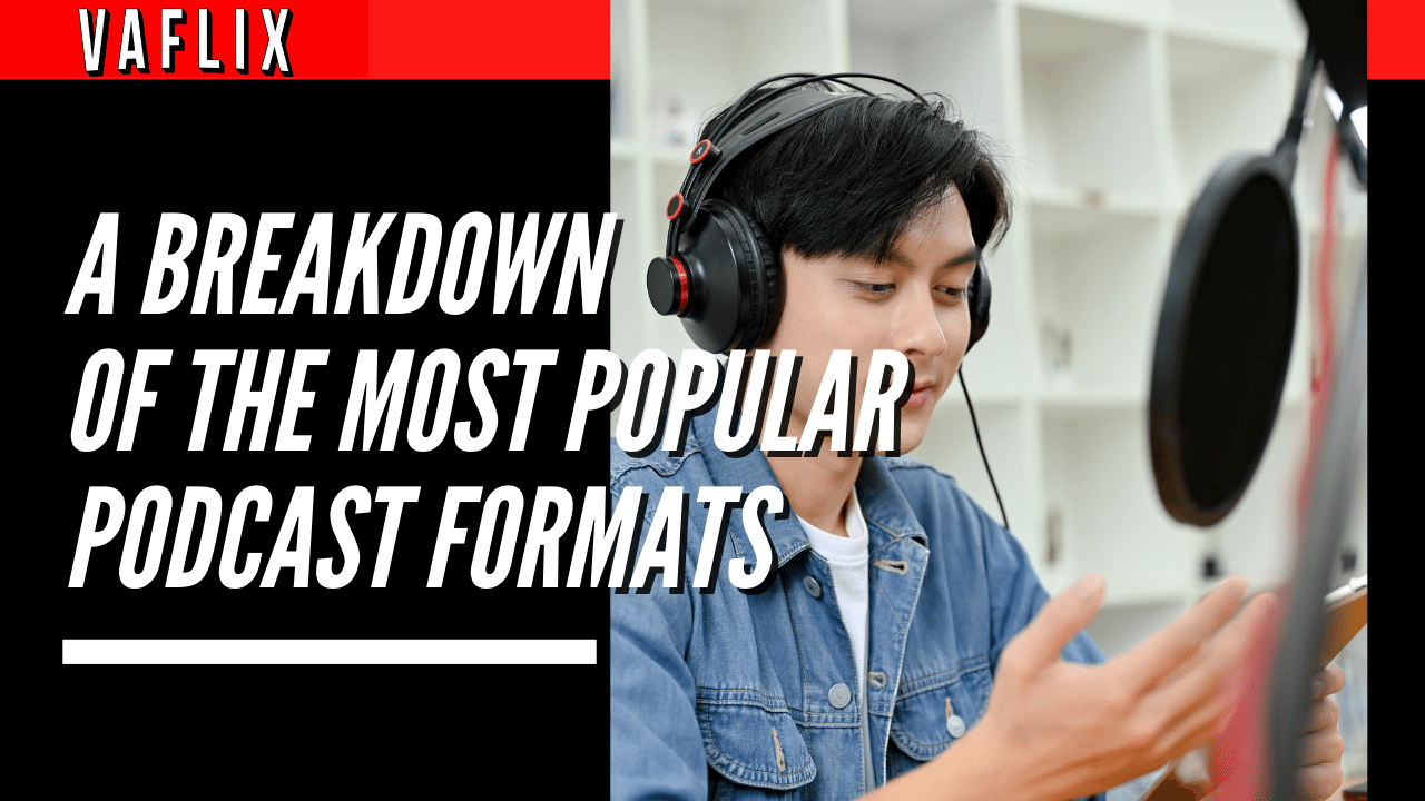 A Breakdown of The Most Popular Podcast Formats va flix vaflix VA FLIX hire a podcast production in the philippines