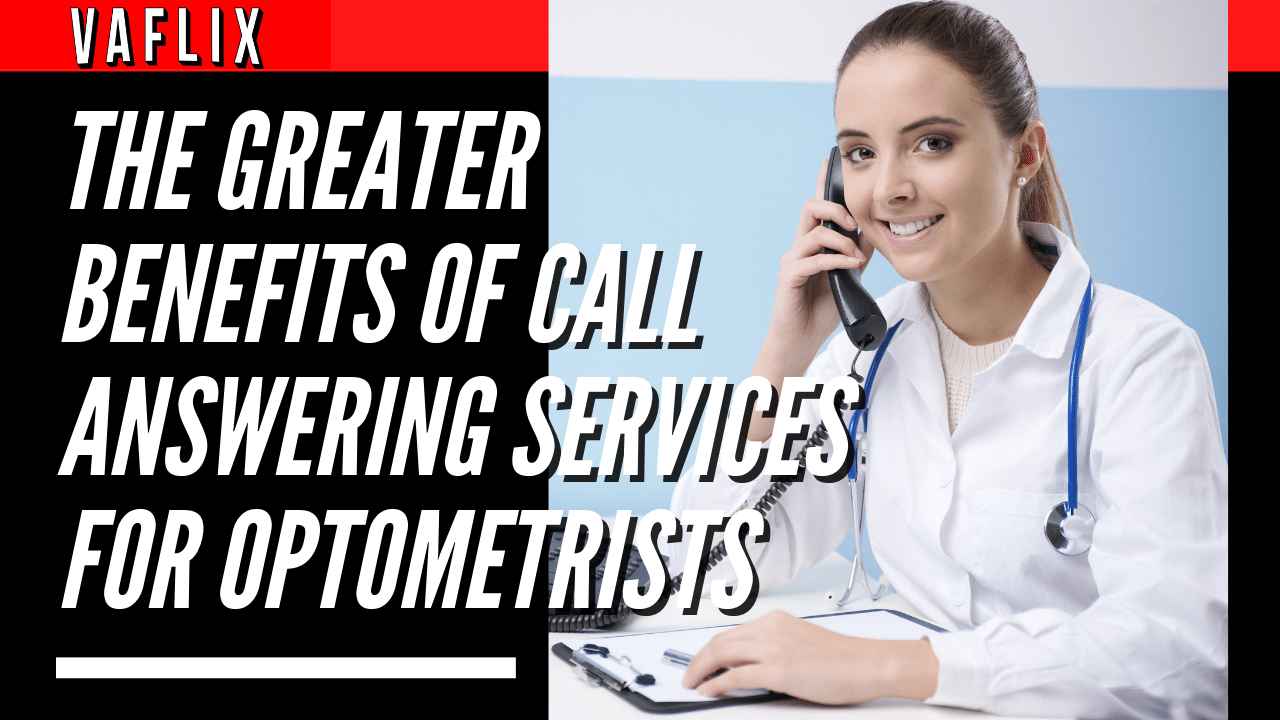 The Greater Benefits of Call Answering Services for Optometrists virtual assistant hire philippines va flix vaflix VA FLIX