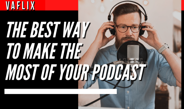 The Best Way to Make the Most of Your Podcast va flix vaflix VA FLIX hire a podcast production in the philippines