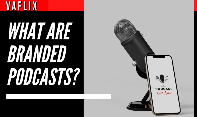 What Are "Branded Podcasts"? va flix vaflix VA FLIX hire a podcast production in the philippines