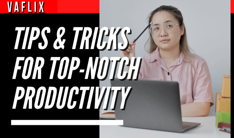 Tips & Tricks For Top-Notch Productivity virtual assistant hire philippines va flix vaflix VA FLIX
