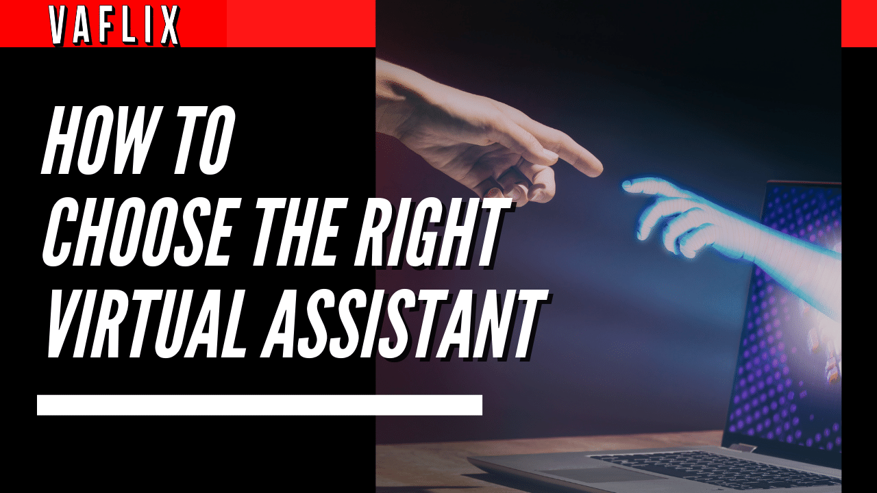 How To Choose The Right Virtual Assistant virtual assistant hire philippines va flix vaflix VA FLIX