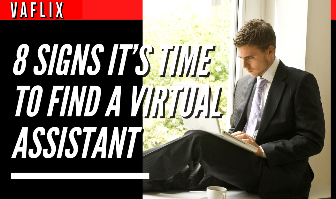 8 Signs It’s Time To Find A Virtual Assistant virtual assistant hire philippines va flix vaflix VA FLIX