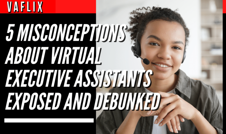 5 Misconceptions About Virtual Executive Assistants Exposed and Debunked virtual assistant hire philippines va flix vaflix VA FLIX