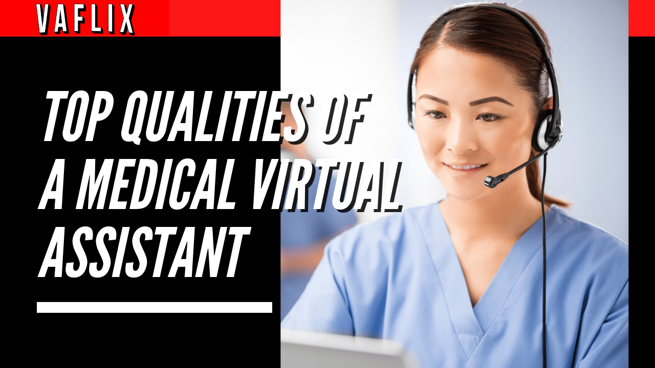 Top Qualities of a Medical Virtual Assistant virtual assistant hire philippines va flix vaflix VA FLIX