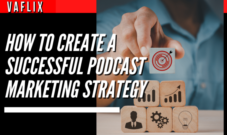 How to Create a Successful Podcast Marketing Strategy va flix vaflix VA FLIX hire a podcast production in the philippines