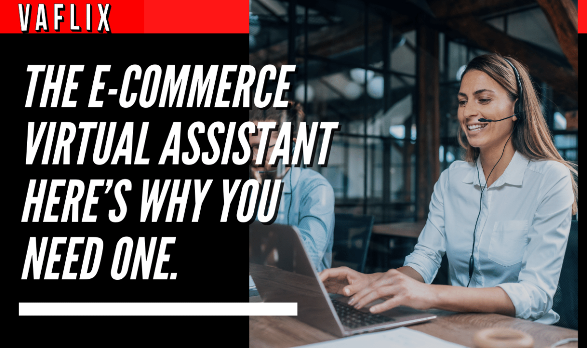 The E-Commerce Virtual Assistant Here’s Why You Need One. virtual assistant hire philippines va flix vaflix VA FLIX