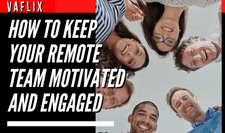 How To Keep Your Remote Team Motivated And Engaged virtual assistant hire philippines va flix vaflix VA FLIX
