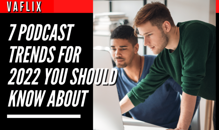 7 Podcast Trends for 2022 You Should Know About va flix vaflix VA FLIX hire a podcast production in the philippines