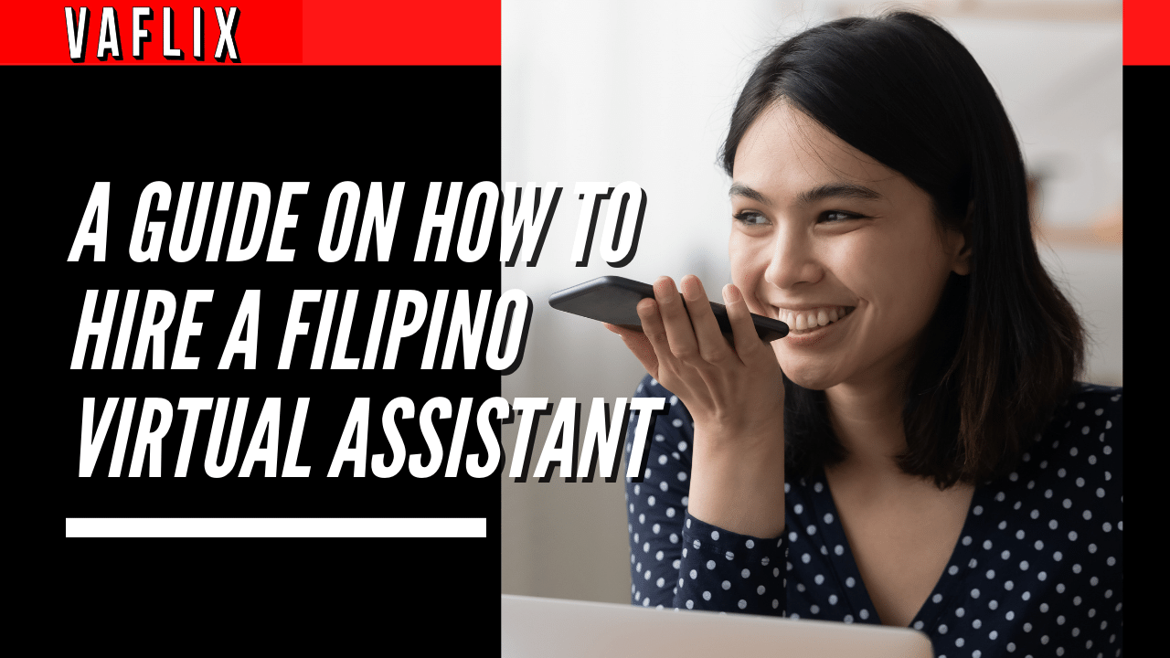 A Guide On How To Hire A Filipino Virtual Assistant virtual assistant hire philippines va flix vaflix VA FLIX
