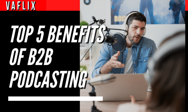 Top 5 Benefits of B2B Podcasting va flix vaflix VA FLIX hire a podcast production in the philippines