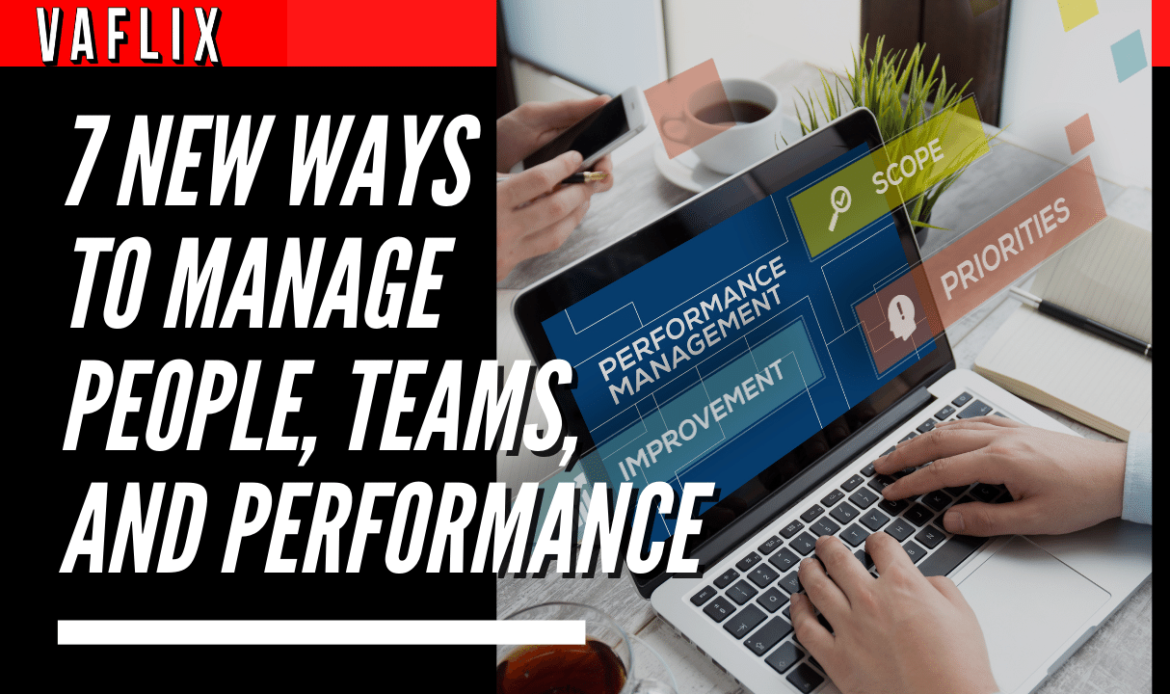 7 New Ways to Manage People, Teams, and Performancevirtual assistant hire philippines va flix vaflix VA FLIX